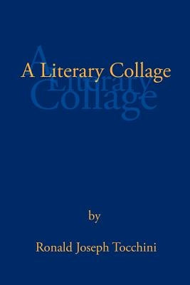 A Literary Collage by Tocchini, Ronald Joseph