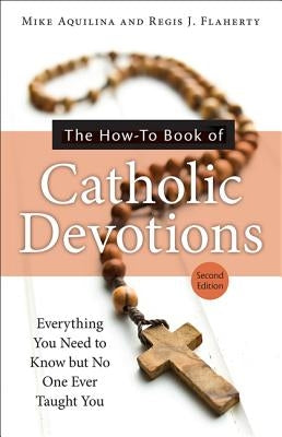 The How-To Book of Catholic Devotions by Aquilina, Mike