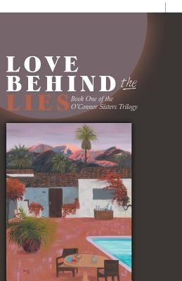 Love Behind the Lies: Book One of the O'Connor Sisters Trilogy by Lowenstein, Raj