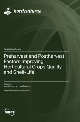 Preharvest and Postharvest Factors Improving Horticultural Crops Quality and Shelf-Life by Bi, Yang