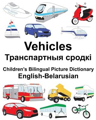 English-Belarusian Vehicles Children's Bilingual Picture Dictionary by Carlson, Suzanne