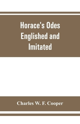 Horace's odes: Englished and Imitated by W. F. Cooper, Charles
