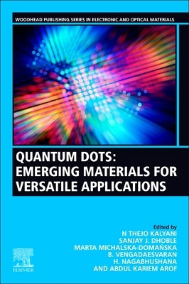 Quantum Dots: Emerging Materials for Versatile Applications by Thejo Kalyani, N.