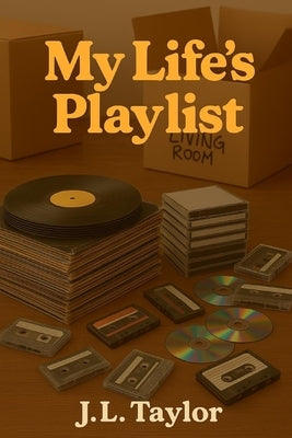My Life's Playlist by Taylor, J. L.