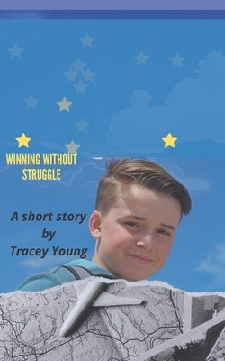 Winning Without Struggle: A short and interesting story by Young, Tracey