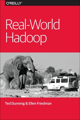 Real-World Hadoop by Dunning, Ted