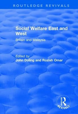 Social Welfare East and West: Britain and Malaysia by Doling, John