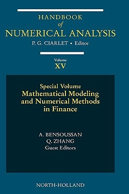 Mathematical Modelling and Numerical Methods in Finance: Special Volume Volume 15 by Ciarlet, Philippe G.