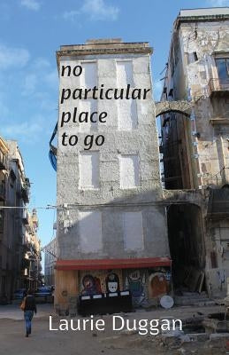 No particular place to go by Duggan, Laurie