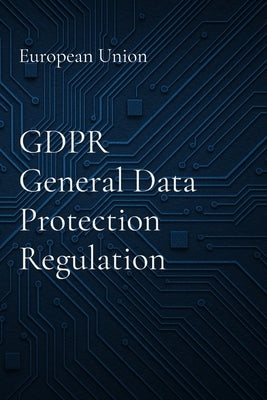 GDPR General Data Protection Regulation by Union, European