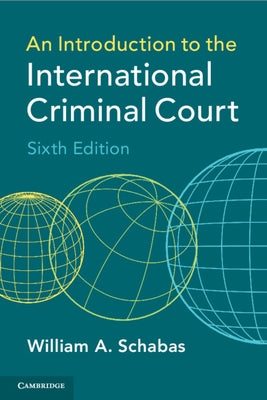 An Introduction to the International Criminal Court by Schabas, William A.
