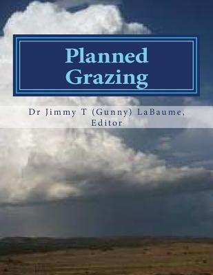Planned Grazing: A Study Guide and Reference Manual by Labaume, Jimmy T.