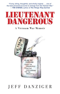 Lieutenant Dangerous: A Vietnam War Memoir by Danziger, Jeff