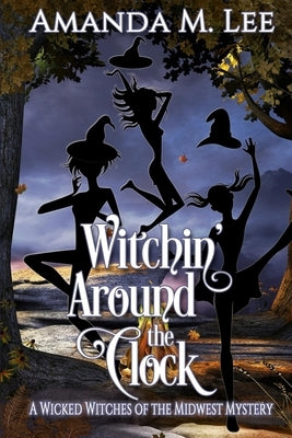 Witchin' Around the Clock by Lee, Amanda M.