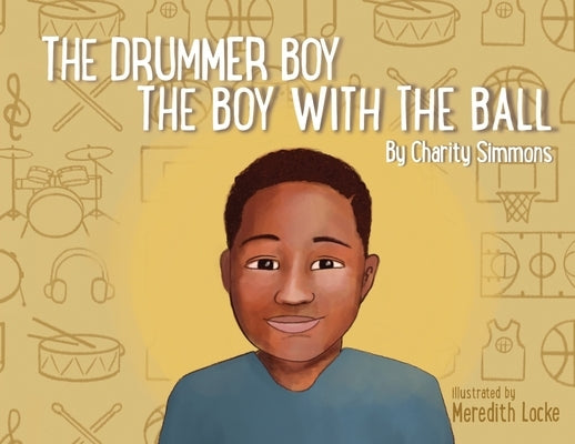 The Drummer Boy The Boy with the Ball by Simmons, Charity T.