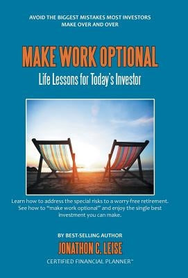 Make Work Optional: Life Lessons for Today's Investor by Leise, Jonathon C.