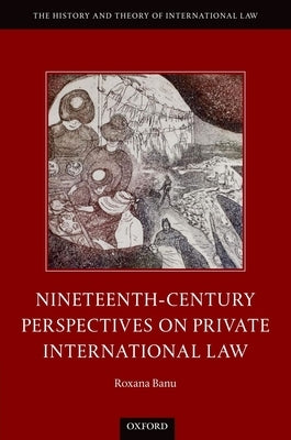 Nineteenth Century Perspectives on Private International Law by Banu, Roxana