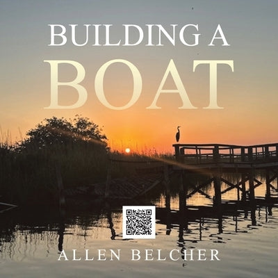 Building a Boat by Belcher, Allen
