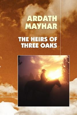 The Heirs of Three Oaks by Mayhar, Ardath