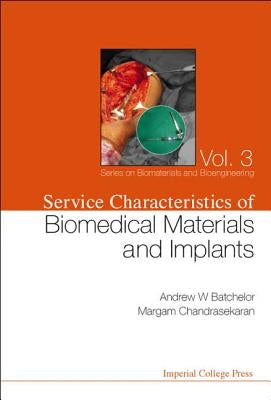 Service Characteristics of Biomedical Materials and Implants by Batchelor, Andrew William