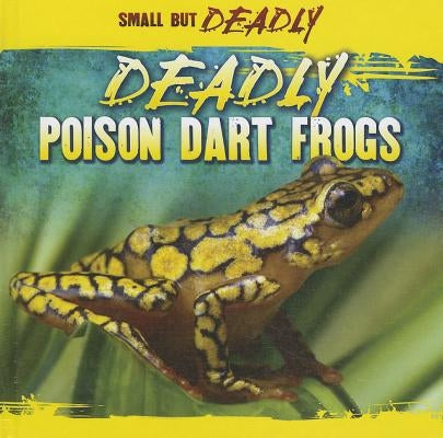 Deadly Poison Dart Frogs by James, Lincoln