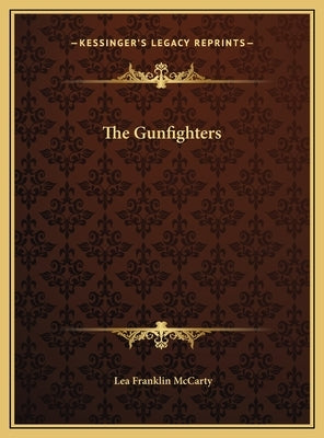 The Gunfighters by McCarty, Lea Franklin