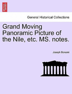 Grand Moving Panoramic Picture of the Nile, Etc. Ms. Notes. by Bonomi, Joseph