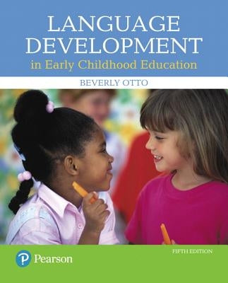 Language Development in Early Childhood Education, with Enhanced Pearson Etext -- Access Card Package [With Access Code] by Otto, Beverly