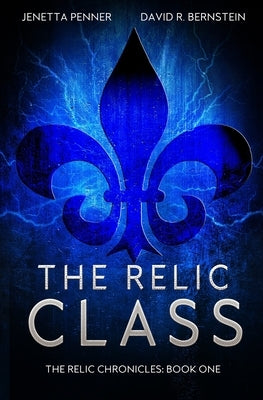 The Relic Class: A Young Adult Dystopian Romance by Bernstein, David R.