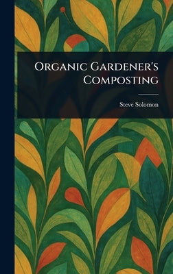 Organic Gardener's Composting by Solomon, Steve