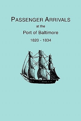 Passenger Arrivals at the Port of Baltimore, 1820-1834, from Customs Passenger Lists by Tepper, Michael