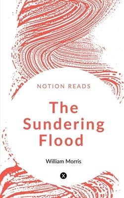 The Sundering Flood by Morris, William