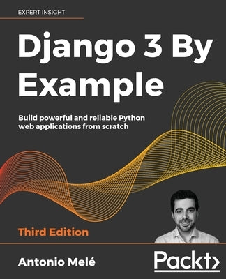 Django 3 By Example - Third Edition by Melé, Antonio