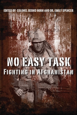 No Easy Task: Fighting in Afghanistan by Horn, Bernd