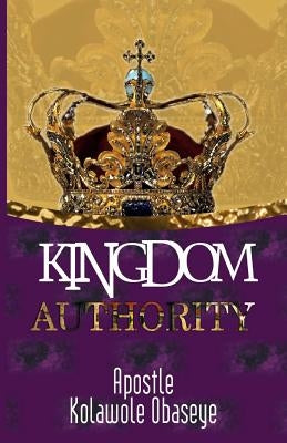 Kingdom Authority by Obaseye, Kolawole