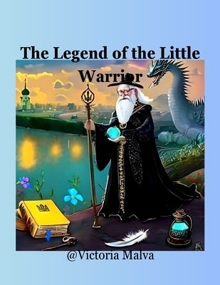 The Legend of the Little Warrior by Malva, (C)Victoria