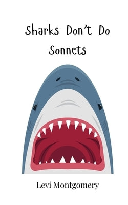 Sharks Don't Do Sonnets by Montgomery, Levi