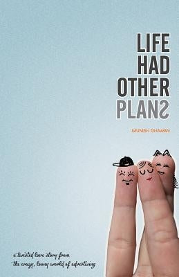 LIFE had other plans by Dhawan, Munish