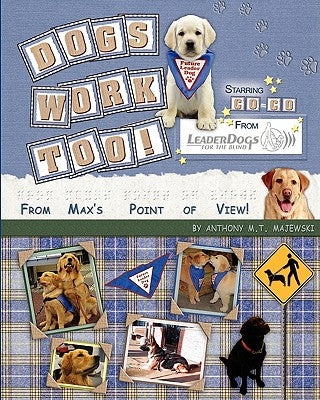 Dog's Work Too!: From Max's Point of View by Max, Maximus