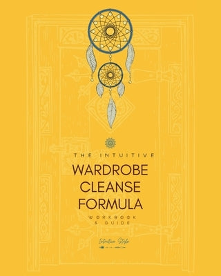 The Intuitive Wardrobe Cleanse Formula by Lucinda, Chandra
