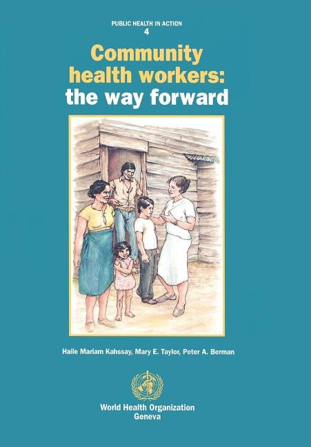 Community Health Workers: The Way Forward by Kahssay, H. M.
