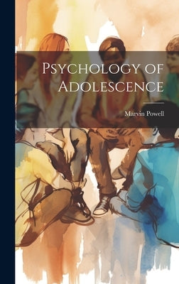 Psychology of Adolescence by Powell, Marvin