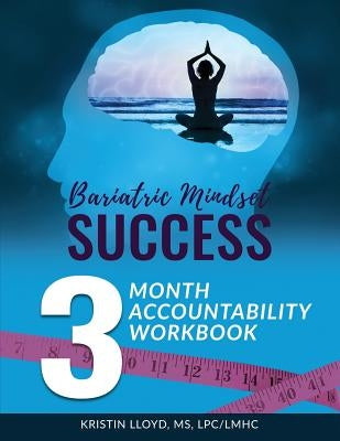 Bariatric Mindset Success: 3 Month Accountability Workbook: (full-color version) by Lloyd, Kristin