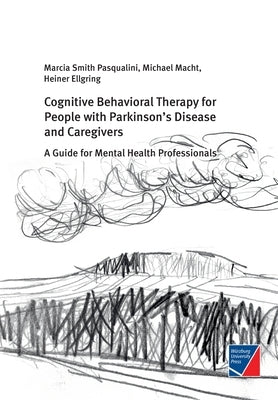 Cognitive Behavioral Therapy for People with Parkinson's Disease and Caregivers: A Guide for Mental Health Professionals by Smith Pasqualini, Marcia