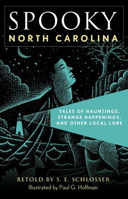 Spooky North Carolina: Tales of Hauntings, Strange Happenings, and Other Local Lore, Second Edition by Schlosser, S. E.