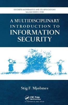 A Multidisciplinary Introduction to Information Security by Mjolsnes, Stig F.