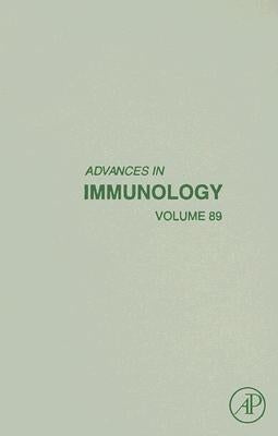 Advances in Immunology: Volume 89 by Alt, Frederick W.