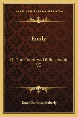 Emily: Or The Countess Of Rosendale V3 by Maberly, Kate Charlotte
