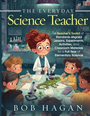 The Everyday Science Teacher by Hagan, Bob