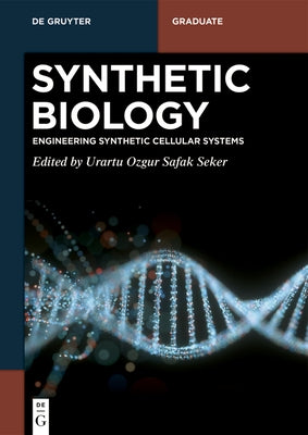 Synthetic Biology: Engineering Synthetic Cellular Systems by Seker, Urartu Ozgur Safak